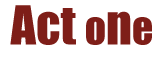 act one